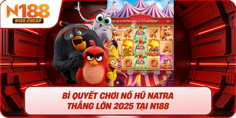Bí Quyết Chơi Nổ Hũ Natra Thắng Lớn 2025 Tại N188