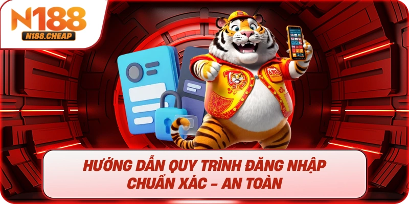 Hướng dẫn quy trình đăng nhập chuẩn xác - an toàn