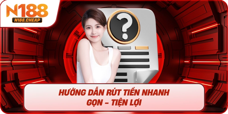 Hướng dẫn rút tiền nhanh gọn - tiện lợi 
