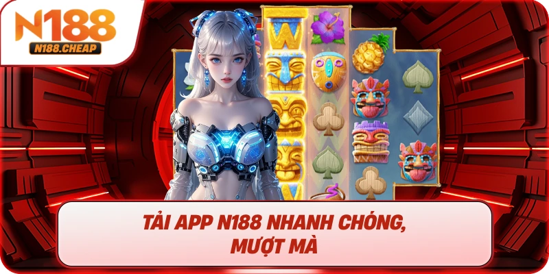 Tải app N188 nhanh chóng, mượt mà