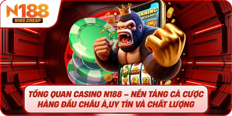 Tổng quan casino N188 – Nền tảng cá cược hàng đầu châu Á,uy tín và chất lượng